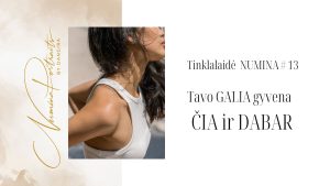 Read more about the article Tavo GALIA gyvena ČIA ir DABAR